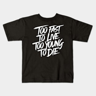 Too fast to live too young to die Kids T-Shirt